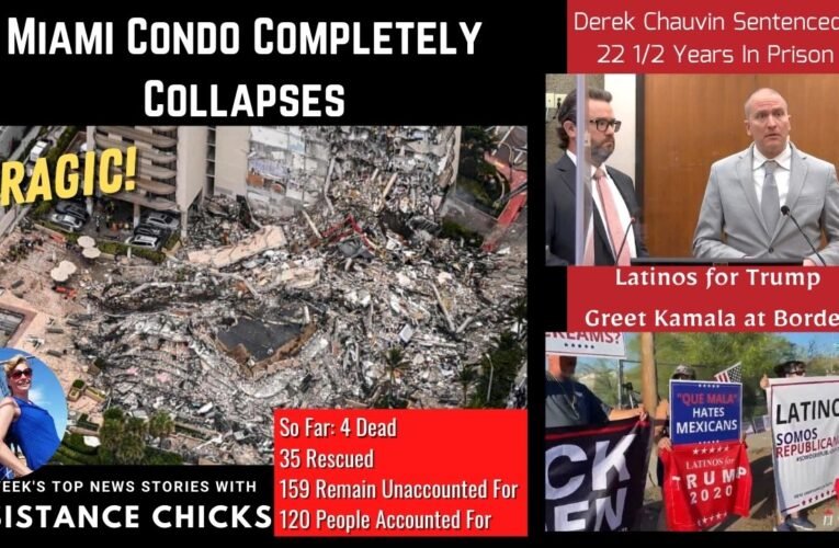 Miami Condo Collapses; Latinos for Trump Greet Kamala at Border 6/25/21