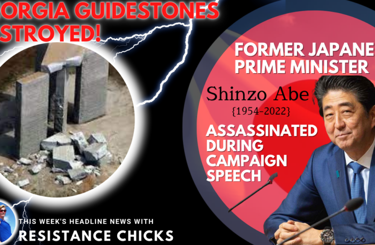 Georgia Guidestones Destroyed, Japanese PM Assassinated